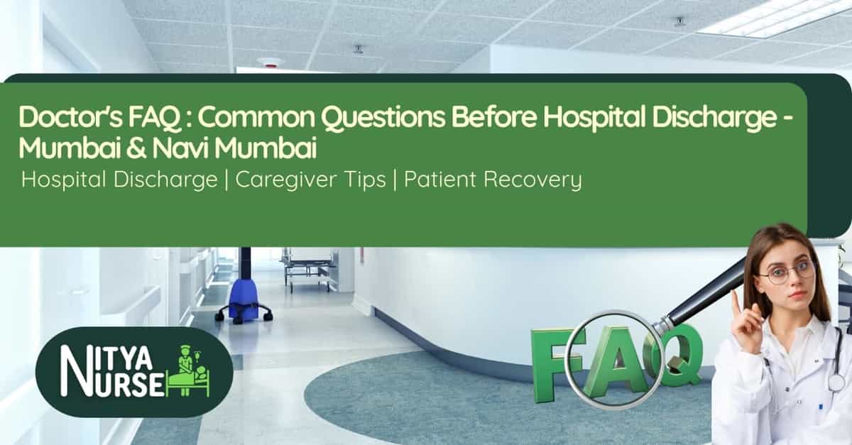 Doctor’s FAQ: Common Questions for Doctors Before Hospital Discharge – Mumbai & Navi Mumbai