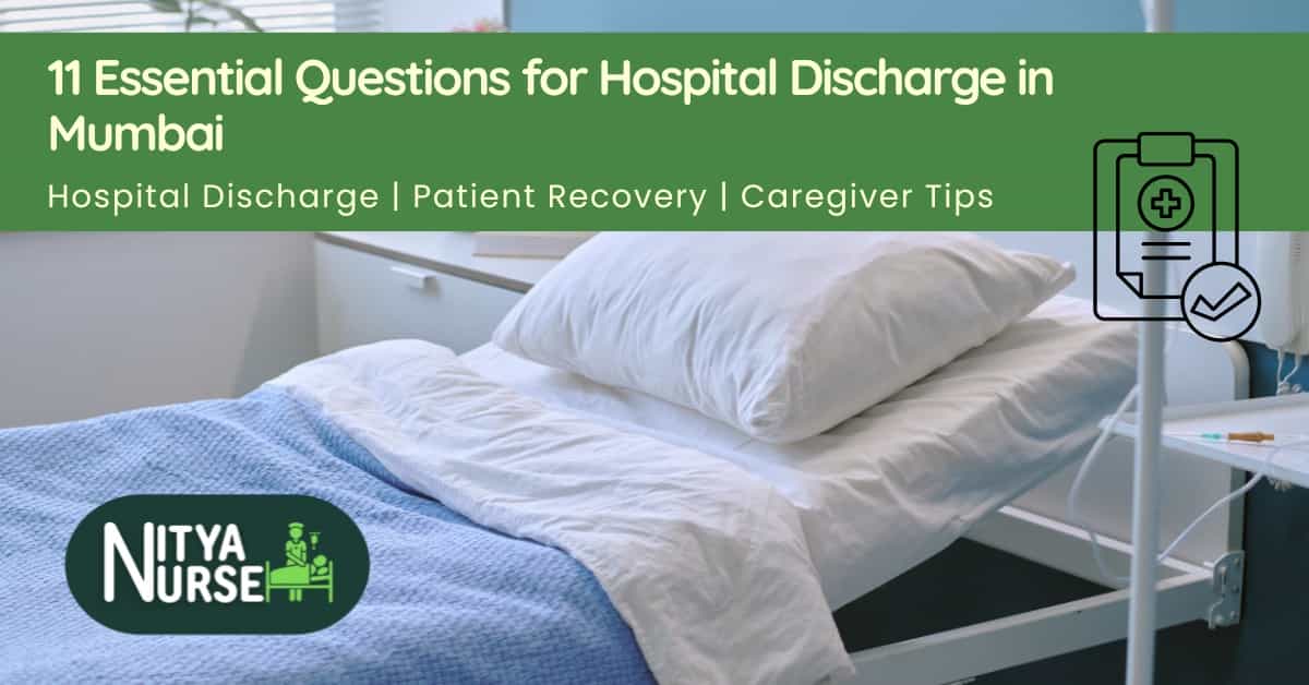 11 Essential Questions to Ask Your Doctor Before Hospital Discharge in Mumbai